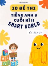 Tuyển tập 10 Đề thi Tiếng Anh Lớp 8 Smart World cuối Kì 2 (Kèm đáp án)